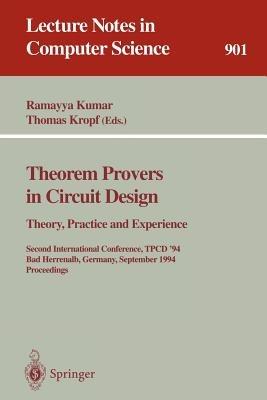 Theorem Provers in Circuit Design: Theory, Practice and Experience: Second International Conference, TPCD '94, Bad Herrenalb, Germany, September 26-28, 1994. Proceedings - cover