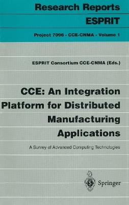 CCE: An Integration Platform for Distributed Manufacturing Applications: A Survey of Advanced Computing Technologies - cover