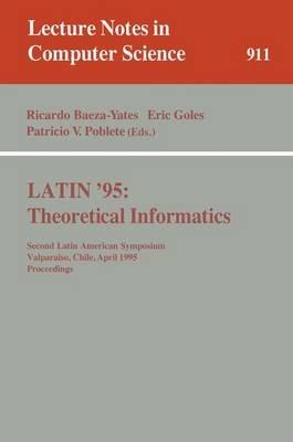 LATIN '95: Theoretical Informatics: Second Latin American Symposium, Valparaiso, Chile, April 3 - 7, 1995. Proceedings - cover