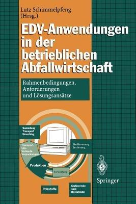 EDV-Anwendungen in der betrieblichen Abfallwirtschaft: Rahmenbedingungen, Anforderungen und Lösungsansätze - cover