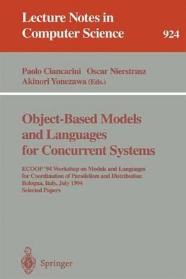 Object-Based Models and Languages for Concurrent Systems: ECOOP '94 Workshop on Models and Languages for Coordination of Parallelism and Distribution, Bologna, Italy, July 5, 1994. Selected Papers - cover