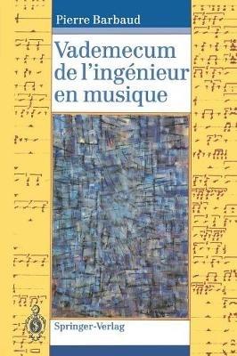 Vademecum de l'ingénieur en musique - Pierre Barbaud - cover