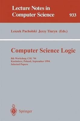 Computer Science Logic: 8th Workshop, CSL '94, Kazimierz, Poland, September 25 - 30, 1994. Selected Papers - cover