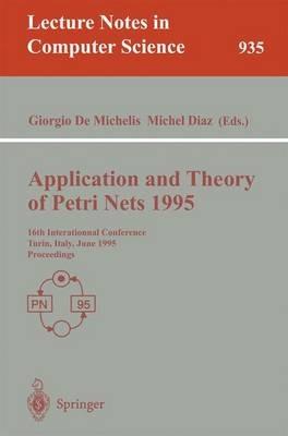 Application and Theory of Petri Nets 1995: 16th International Conference, Torino, Italy, June 26 - 30, 1995. Proceedings - cover