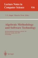 Algebraic Methodology and Software Technology: 4th International Conference, AMAST '95, Montreal, Canada, July 3-7, 1995. Proceedings - cover