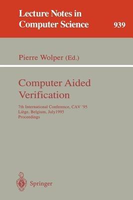 Computer Aided Verification: 7th International Conference, CAV '95, Liege, Belgium, July 3 - 5, 1995. Proceedings - cover