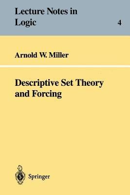 Descriptive Set Theory and Forcing: How to prove theorems about Borel sets the hard way - Arnold Miller - cover