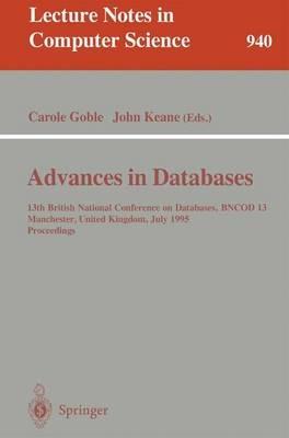 Advances in Databases: 13th British National Conference on Databases, BNCOD 13, Manchester, United Kingdom, July 12 - 14, 1995. Proceedings - cover