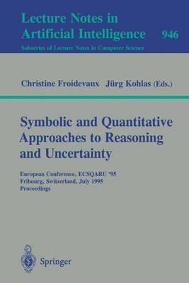 Symbolic and Quantitative Approaches to Reasoning and Uncertainty: European Conference, ECSQARU '95, Fribourg, Switzerland, July 3-5, 1995. Proceedings - cover