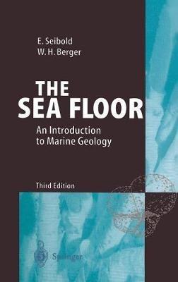 The Sea Floor: An Introduction to Marine Geology - Eugen Seibold,Wolfgang H. Berger - cover