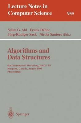 Algorithms and Data Structures: 4th International Workshop, WADS '95, Kingston, Canada, August 16 - 18, 1995. Proceedings - cover