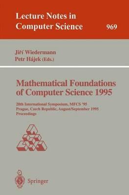 Mathematical Foundations of Computer Science 1995: 20th International Symposium, MFCS'95, Prague, Czech Republic, August 28 - September 1, 1995. Proceedings - cover