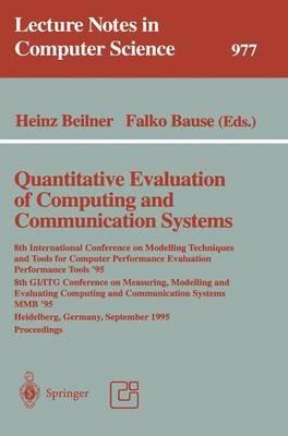 Quantitative Evaluation of Computing and Communication Systems: 8th International Conference on Modelling Techniques and Tools for Computer Performance Evaluation, Performance Tools '95, 8th GI/ITG Conference on Measuring, Modelling and Evaluating Computing and Communication Systems, MMB '95Heidelberg, Germany, Septem - cover