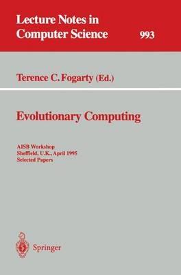 Evolutionary Computing: AISB Workshop, Sheffield, U.K., April 3 - 4, 1995. Selected Papers - cover