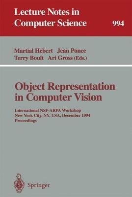 Object Representation in Computer Vision: International NSF-ARPA Workshop, New York City, NY, USA, December 5 - 7, 1994. Proceedings - cover