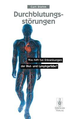 Durchblutungsstörungen: Was hilft bei Erkrankungen der Blutund Lymphgefäße? - Curt Diehm - cover