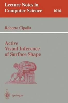 Active Visual Inference of Surface Shape - Roberto Cipolla - cover