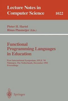 Functional Programming Languages in Education: 1st International Symposium FPLE '95 Nijmegen, The Netherlands, December 4-6, 1995. Proceedings - cover