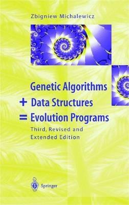 Genetic Algorithms + Data Structures = Evolution Programs - Zbigniew Michalewicz - cover