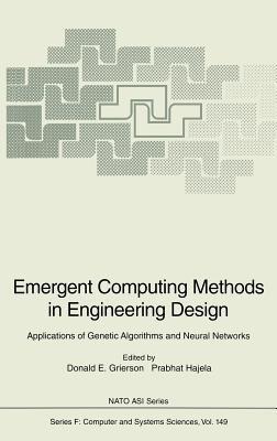 Emergent Computing Methods in Engineering Design: Applications of Genetic Algorithms and Neural Networks - cover