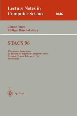 STACS 96: 13th Annual Symposium on Theoretical Aspects of Computer Science, Grenoble, France, February 22-24, 1996. Proceedings - cover