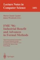 FME '96: Industrial Benefit and Advances in Formal Methods: Third International Symposium of Formal Methods Europe Co-Sponsored by IFIP WG 14.3, Oxford, UK, March 18 - 22, 1996. Proceedings. - cover