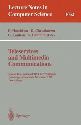 Teleservices and Multimedia Communications: Second COST 237 International Workshop, Copenhagen, Denmark, November 20 - 22, 1995. Proceedings. - cover