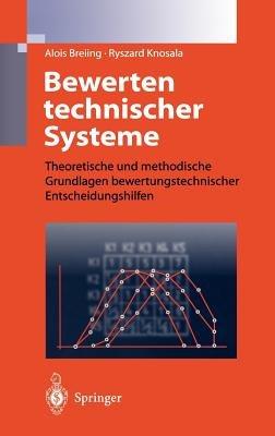 Bewerten technischer Systeme: Theoretische und methodische Grundlagen bewertungstechnischer Entscheidungshilfen - Alois Breiing,Ryszard Knosala - cover