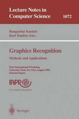 Graphics Recognition. Methods and Applications: First International Workshop, University Park, PA, USA, August (10-11), 1995. Selected Papers - cover