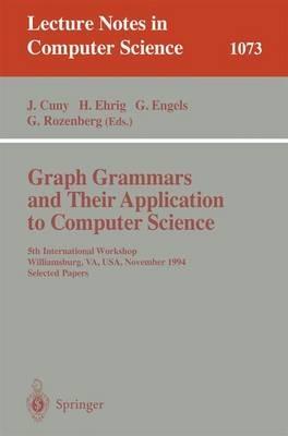 Graph Grammars and Their Application to Computer Science: 5th International Workshop, Williamsburg, VA, USA, November (13-18), 1995. Selected Papers. - cover
