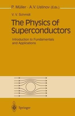 The Physics of Superconductors: Introduction to Fundamentals and Applications - V.V. Schmidt - cover