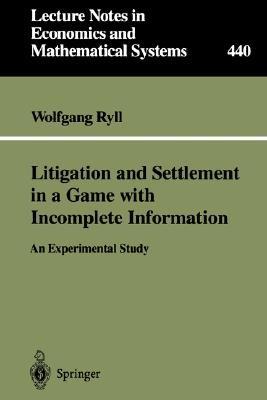 Litigation and Settlement in a Game with Incomplete Information: An Experimental Study - Wolfgang Ryll - cover