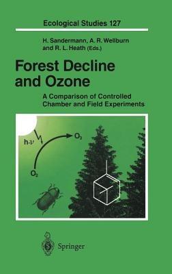Forest Decline and Ozone: A Comparison of Controlled Chamber and Field Experiments - cover