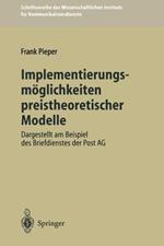 Implementierungsmöglichkeiten preistheoretischer Modelle: Dargestellt am Beispiel des Briefdienstes der Post AG