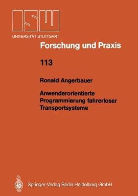 Anwenderorientierte Programmierung fahrerloser Transportsysteme - Ronald Angerbauer - cover