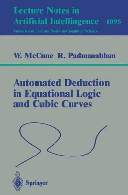 Automated Deduction in Equational Logic and Cubic Curves - William McCune,R. Padmanabhan - cover