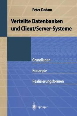 Verteilte Datenbanken und Client/Server-Systeme: Grundlagen, Konzepte und Realisierungsformen - Peter Dadam - cover