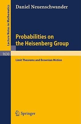 Probabilities on the Heisenberg Group: Limit Theorems and Brownian Motion - Daniel Neuenschwander - cover