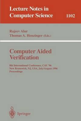 Computer Aided Verification: 8th International Conference, CAV '96, New Brunswick, NJ, USA, July 31 - August 3, 1996. Proceedings - cover