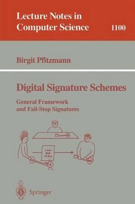 Digital Signature Schemes: General Framework and Fail-Stop Signatures - Birgit Pfitzmann - cover