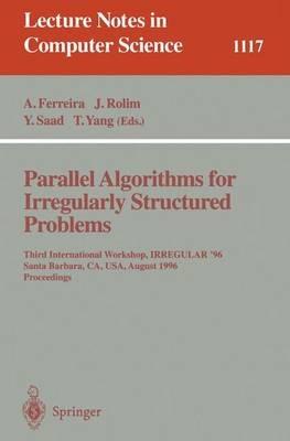 Parallel Algorithms for Irregularly Structured Problems: Third International Workshop, IRREGULAR '96, Santa Barbara, CA, USA, August 19 - 21, 1996. Proceedings - cover