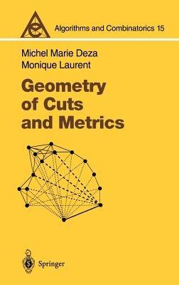 Geometry of Cuts and Metrics - Michel Marie Deza,Monique Laurent - cover
