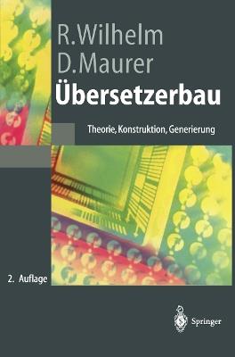 Übersetzerbau: Theorie, Konstruktion, Generierung - Dieter Maurer - cover