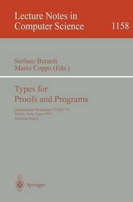 Types for Proofs and Programs: International Workshop, TYPES '95, Torino, Italy, June 5 - 8, 1995 Selected Papers - cover