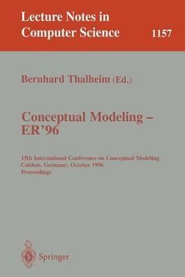 Conceptual Modeling - ER '96: 15th International Conference on Conceptual Modeling, Cottbus, Germany, October 7 - 10, 1996. Proceedings. - cover