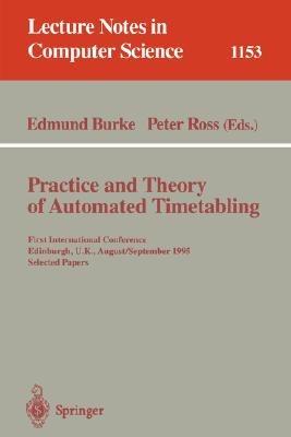 Practice and Theory of Automated Timetabling: First International Conference, Edinburgh, UK, August 29 - September 1, 1995. Selected Papers - cover