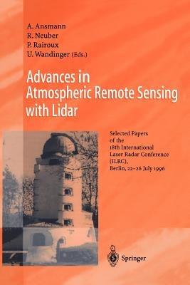 Advances in Atmospheric Remote Sensing with Lidar: Selected Papers of the 18th International Laser Radar Conference (ILRC), Berlin, 22–26 July 1996 - cover