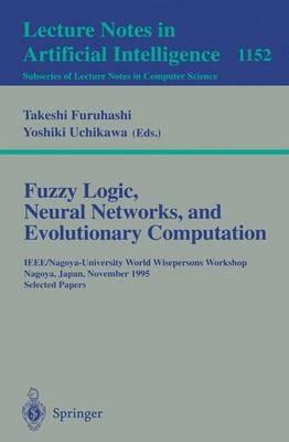Fuzzy Logic, Neural Networks, and Evolutionary Computation: IEEE/Nagoya-University World Wisepersons Workshop, Nagoya, Japan, November 14 - 15, 1995, Selected Papers - cover