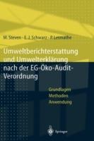 Umweltberichterstattung und Umwelterklärung nach der EG-Ökoaudit-Verordnung: Grundlagen, Methoden und Anwendungen - Marion Steven,Erich J. Schwarz,Peter Letmathe - cover