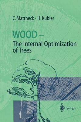 Wood - The Internal Optimization of Trees - Claus Mattheck,Hans Kubler - cover